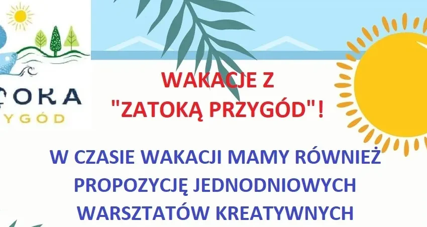  Zapraszamy na kolejny, już ostatni tydzień wakacyjnych warsztatów w Zatoka Przygód Centrum Kreatywnej Zabawy