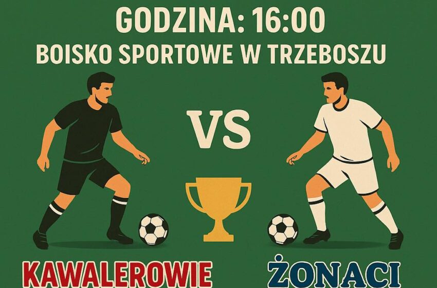  Tydzień do wielkiego meczu w Trzeboszu! Kawalerowie kontra Żonaci